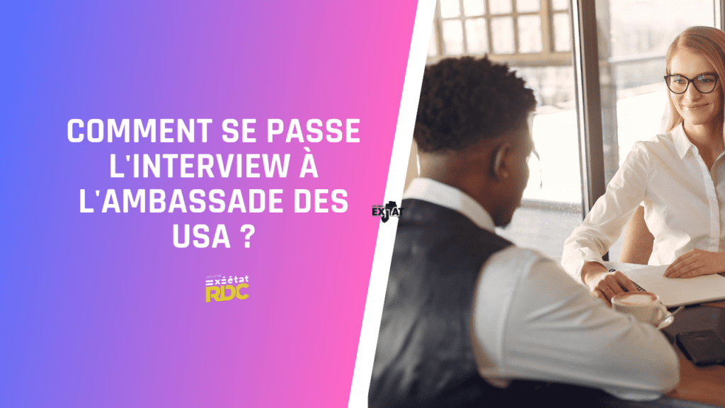 Comment se passe l'interview à l'ambassade des USA